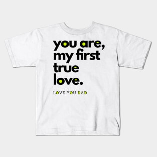 you are my first true love Kids T-Shirt